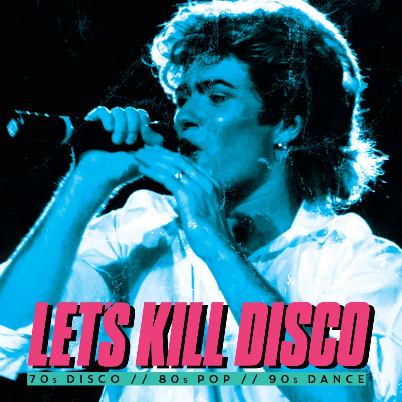 Let's Kill Disco: 70s, 80s, 90s, 00s