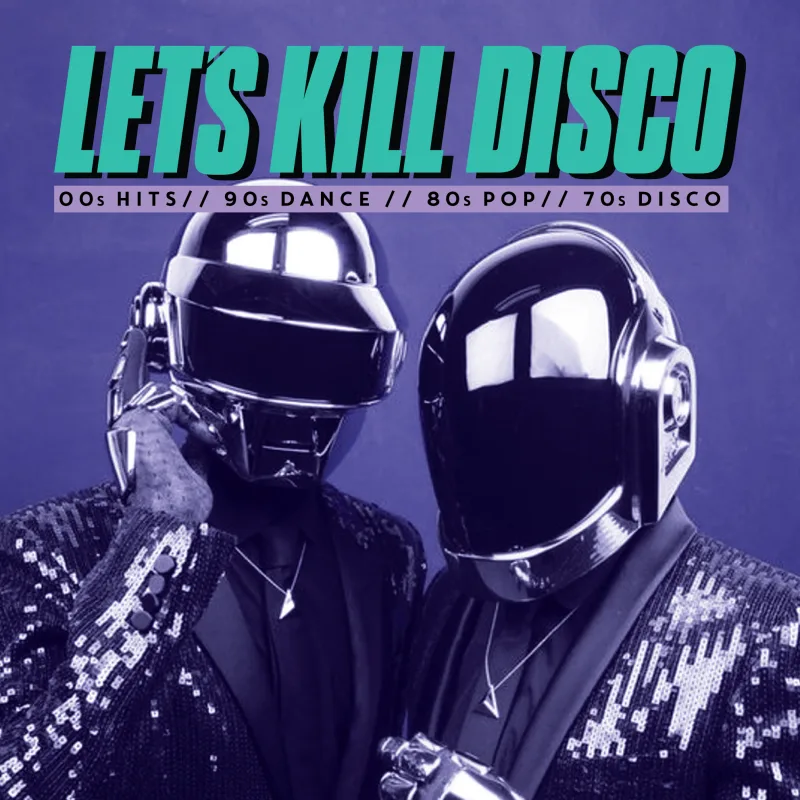 Let's Kill Disco: 70s, 80s, 90s, 00s
