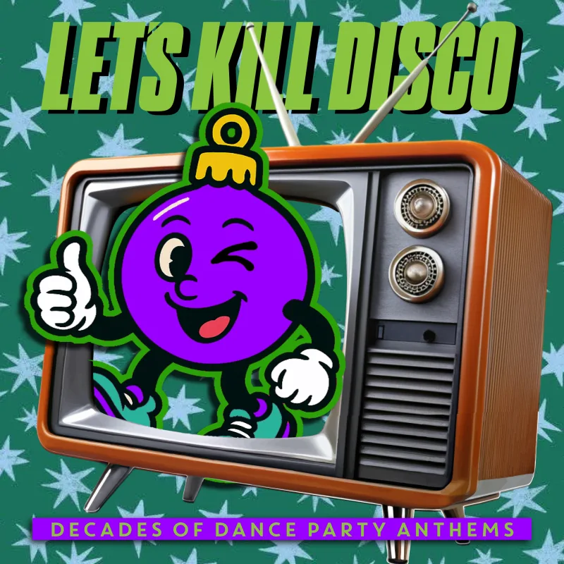 Let's Kill Disco: Decades of Party Anthems