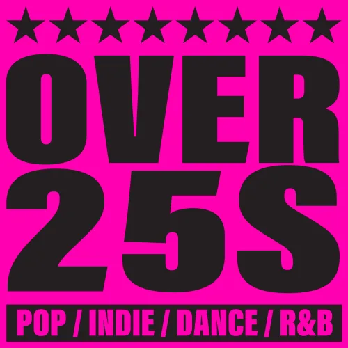 OVER 25S: POP, INDIE, DANCE, RNB