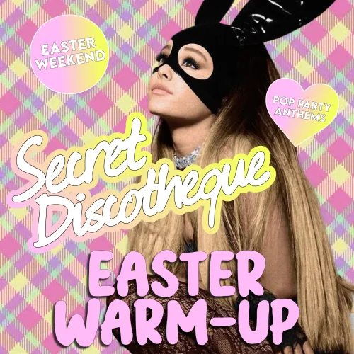 Secret Discotheque: Easter Weekend Warm-Up 🐰🐣