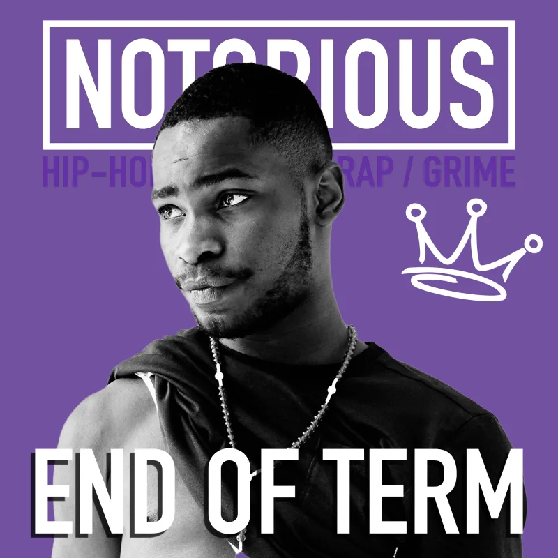 NOTORIOUS: END OF TERM
