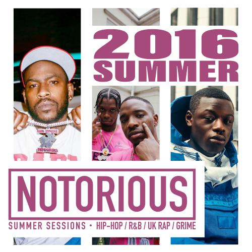 NOTORIOUS SUMMER SESSIONS: 2016 SUMMER 
