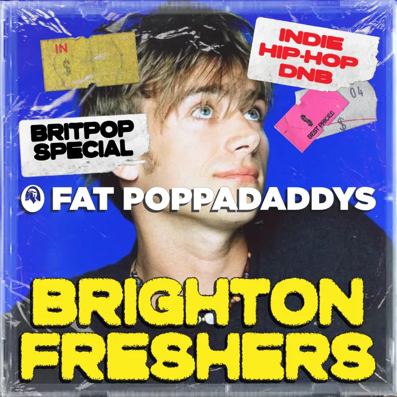 Fat Poppadaddys: BRIGHTON FRESHERS