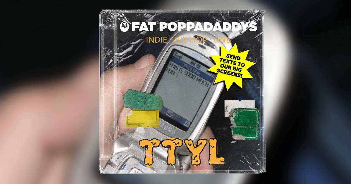 Fat Poppadaddys: TTYL